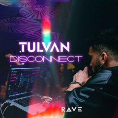 TULVAN @ Disconnect | October 2021