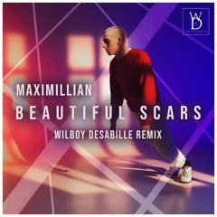 Maximillian - Beautiful Scars (Wilboy Desabille Remix)