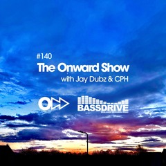 The Onward Show 140 with Jay Dubz and CPH on Bassdrive.com