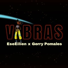 Vibras - EseEilien x Gerry Pomales