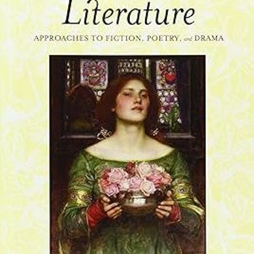 ❤PDF✔ Literature: Approaches to Fiction, Poetry, and Drama