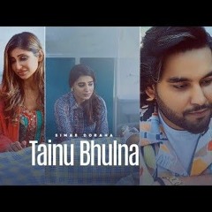 Tainu Bhulna (Ful Video)- Simar Doraha -Shipra Goyal -Latest  New Punjabi Songs 2022 - Punjabi Songs