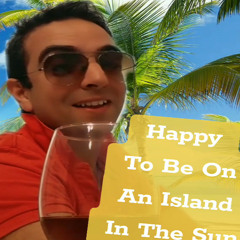 Happy To Be On An Island In The Sun