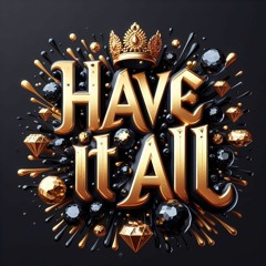 Have It All