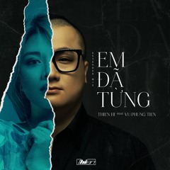 ThienHi Feat Vũ Phụng Tiên - Em Đã Từng ( Extended Mix )