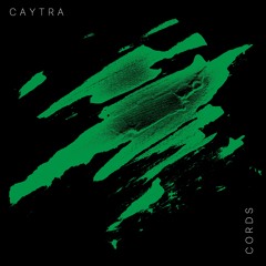Caytra - Cords (TS Premiere)