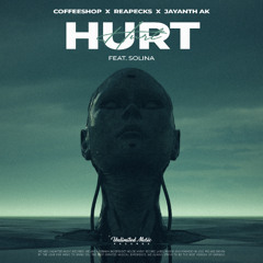 Coffeeshop, Reapecks & Jayanth AK - Hurt ft. Solina