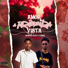 Márcio Rola x COR3S - Amor A Primeira Vista.mp3