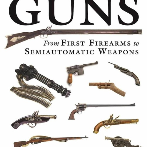 Stream episode PDF/READ/DOWNLOAD The Illustrated History of Guns