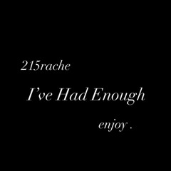 215rache - I’ve Had Enough