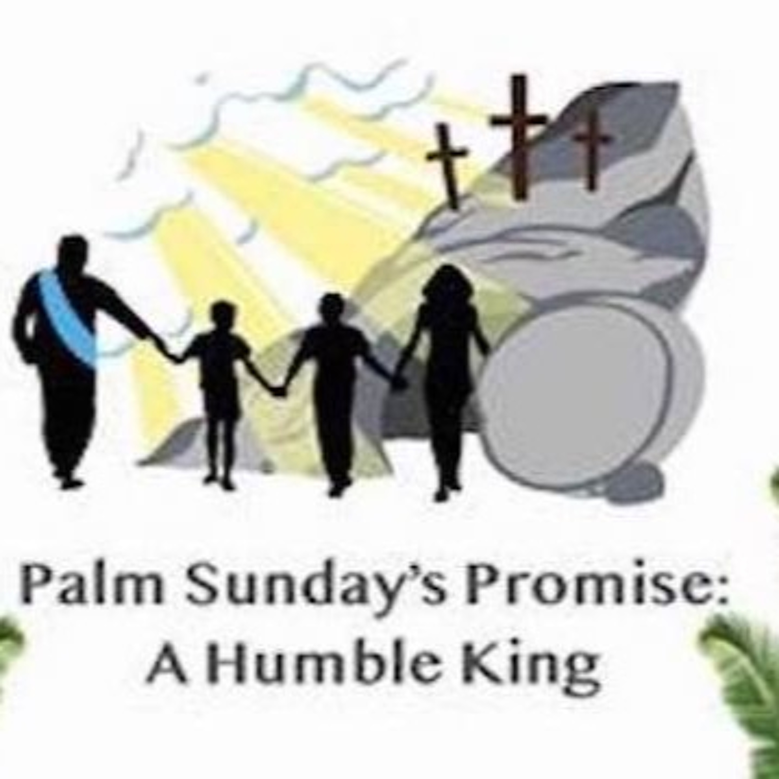 Palm Sunday's Promise  A Humble King - April 5, 2020 episode artwork