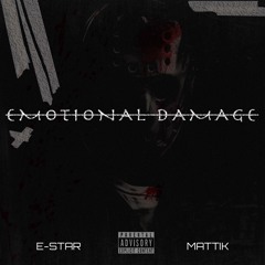 E Star Ft. Mattik - Emotional Damage