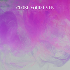 Close Your Eyes