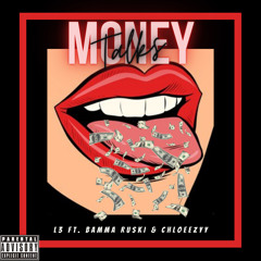 Money Talks ft. Bamma Ruski & Chloeezyy