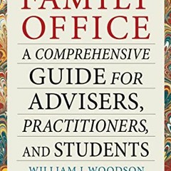 Ebook PDF The Family Office: A Comprehensive Guide for Advisers. Practitioners. and Students (Heil