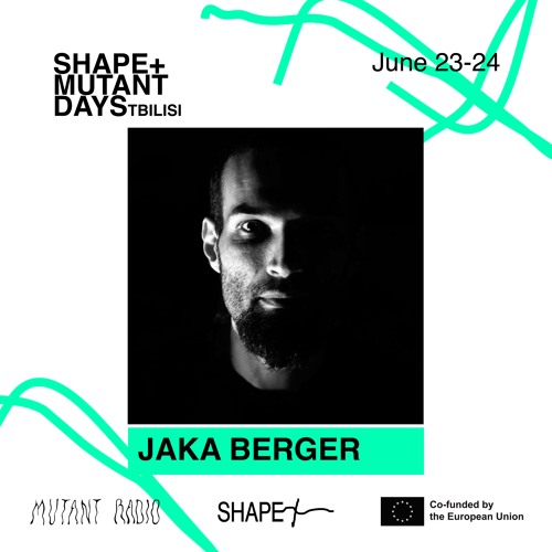 Jaka Berger [Shape + Mutant Days] [23-24.06.2023]