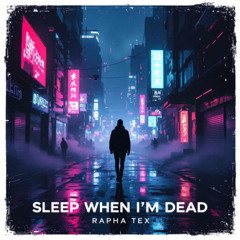 Sleep When Im Dead