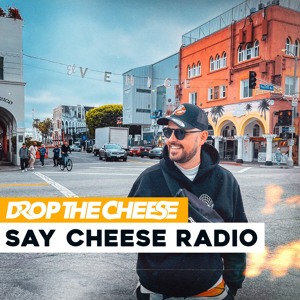 Drop The Cheese - SAY CHEESE Radio 592