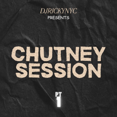 CHUTNEY SESSION PT1