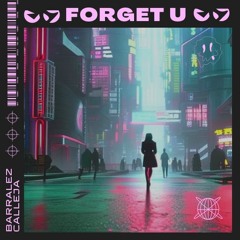 Barralez & Calleja - Forget U [FREE DL]