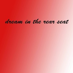 Dream in the Rear Seat