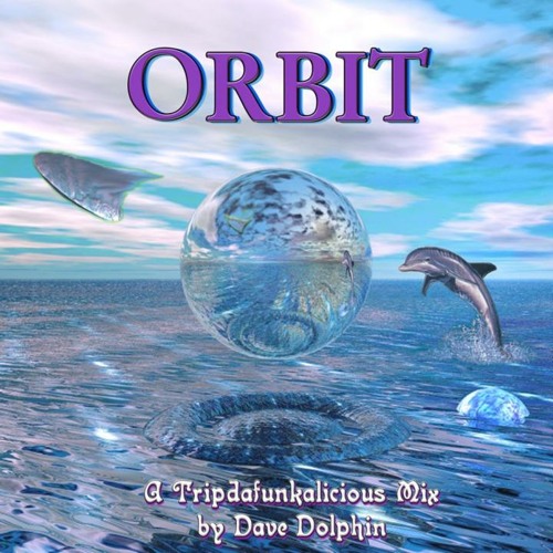 DJ Dave Dolphin - Orbit - A Tripdafunkalicious Mix