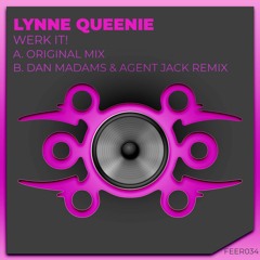 Lynne Queenie - Werk It! (Dan Madams & Agent Jack Remix)(Feersum)