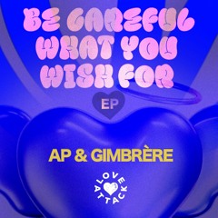 PREMIERE : AP & Gimbrère - Be Careful What You Wish For