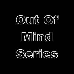 Out Of Mind Series