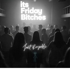 Its Friday Bitches - Just Reynolds Mix