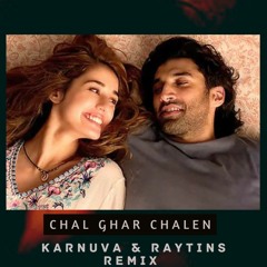 Chal Ghar Chalen | Karnuva & Raytins Remix | Malang | Mithoon ft. Arijit singh