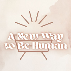 A New Way to Be Human: Joy // JOSH PLANT