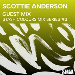 Scottie Anderson Stash colours  Guest Mix