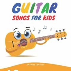 [Access] [EPUB KINDLE PDF EBOOK] Easy Guitar Songs For Kids: 40 Fun & Easy To Play Gu