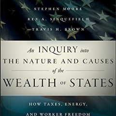 Get EBOOK 💗 An Inquiry into the Nature and Causes of the Wealth of States: How Taxes