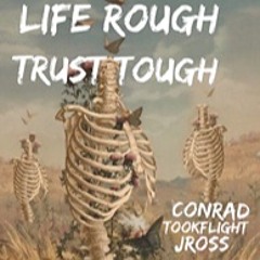TookFlight - Life Rough , Trust Tough ( FT - J-Ross & ConRad )