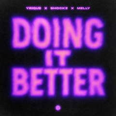 YRIQUE, Shockz & Melly - Doing It Better