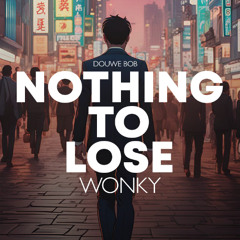 Douwe Bob - Nothing To Lose (WONKY REMIX)