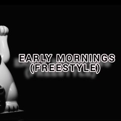 Early Mornings Freestyle