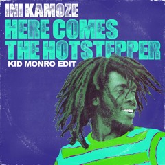 Here Comes The Hotstepper (KID MONRO Edit)