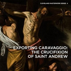 ⚡Read🔥Book Exporting Caravaggio: The Crucifixion of Saint Andrew (Cleveland Masterwork)