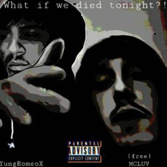 What if we died tonight? - (ft. MC Luv)