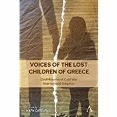 [Download PDF]> Voices of the Lost Children of Greece: Oral Histories of Cold War International Adop