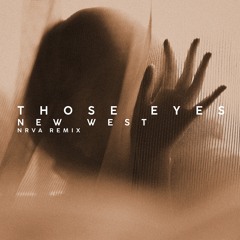 New West - Those Eyes (NRVA Remix)