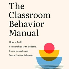 Read The Classroom Behavior Manual: How to Build Relationships with Students,