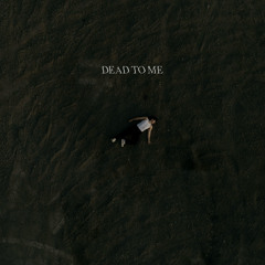 Dead To Me