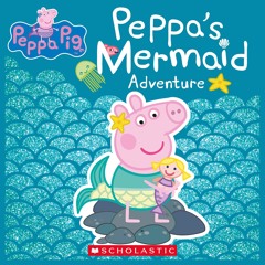 (⚡Read⚡) PDF✔ Peppa's Mermaid Adventure (Peppa Pig)