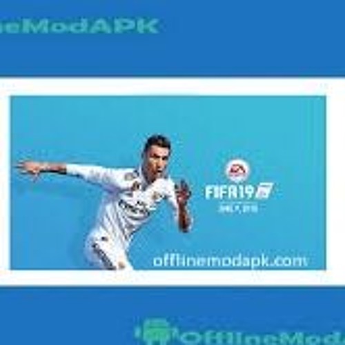 Stream FIFA 19 Mod APK + Data OBB for Android Offline: Features, Reviews,  and More by Luis | Listen online for free on SoundCloud