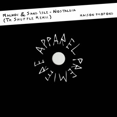 APPAREL PREMIERE: Malkov & Sand Isle - Nostalgia (Tm Shuffle Remix) [Maison Profonde]