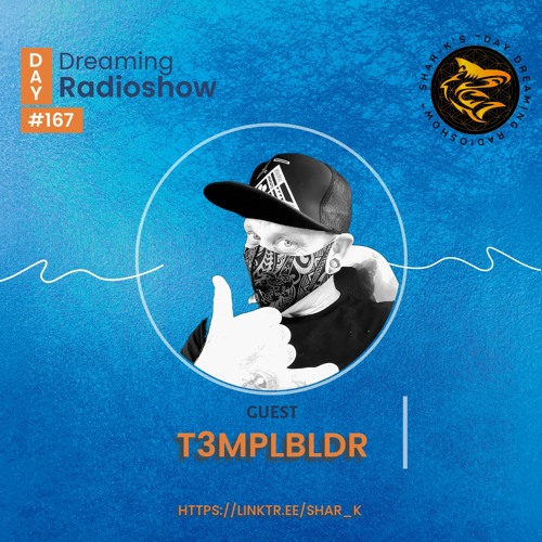T3MPLBLDR, Shar - K - Day Dreaming Radioshow Ep.167 | Deep Tech | Tech House